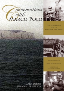 Conversations with Marco Polo : The Remarkable Life of Eugene C. Haderlie