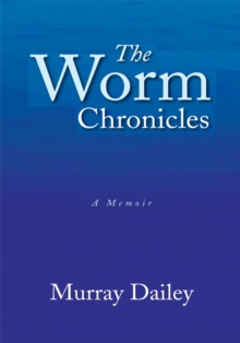 The Worm Chronicles : A Memoir