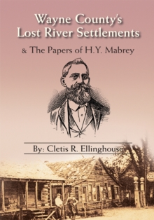 Wayne County's Lost River Settlements : & the Papers of H.Y. Mabrey