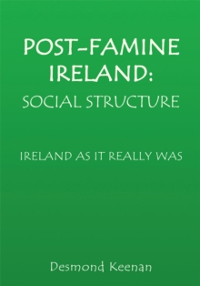 Post-Famine Ireland: Social Structure : Ireland as It Really Was