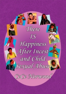 There Is Happiness After Incest and Child Sexual Abuse