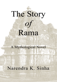 The Story of Rama : A Mythological Novel