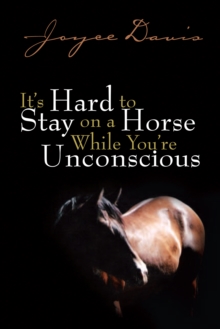 It's Hard to Stay on a Horse While You're Unconscious : While You're Unconscious