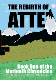 The Rebirth of Atte' : Book One of the Merinoth Chronicles