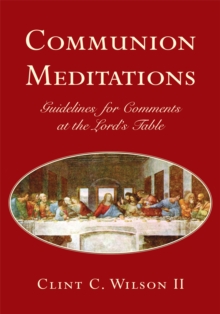 Communion Meditations : Guidelines for Comments at the Lord's Table