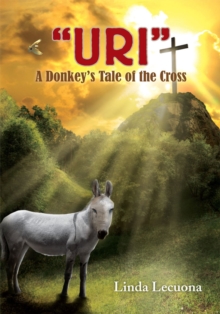 ''Uri'' : A Donkey's Tale of the Cross