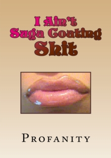 I Ain't Suga Coating Shit