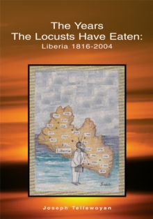 The Years the Locusts Have Eaten: Liberia 1816-2004