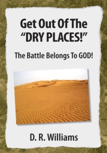 Get out of the ''Dry Places!'' : The Battle Belongs to God!