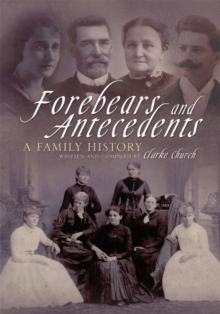 Forebears and Antecedents : A Family History