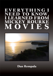 Everything I Need to Know,  I Learned from Mickey Rourke Movies