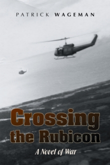 Crossing the Rubicon : A Novel of War