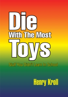 Die with the Most Toys : Stuff You Didn't Learn in School