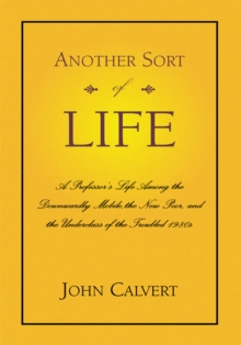 Another Sort of Life : A Professor's Life Among the Downwardly Mobile,The New Poor, and the Underclass of the Troubled 1980S