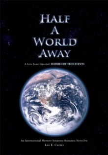 Half a World Away: a Love Least Expected : Inspired by True Events