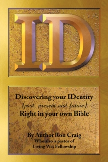 Id : Discovering Your Identity (Past, Present and Future) Right in Your Own Bible