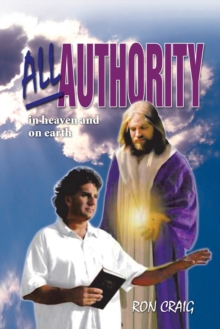 All Authority in Heaven and on Earth : Scriptural View of Authority