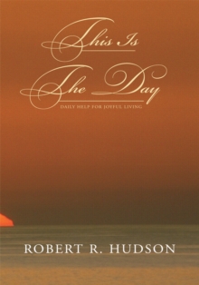 This Is the Day : Daily Help for Joyful Living