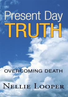 Present Day Truth : Overcoming Death