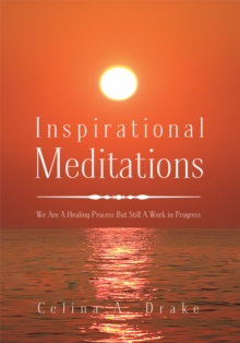 Inspirational Meditations : We Are a Healing Process but Still a Work in Progress