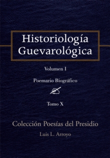 Historiologia Guevarologica : Coleccion Poesias Del Presidio