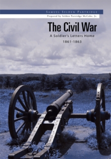 The Civil War : A Soldier's Letters Home 1861-1863