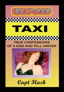 Hollywood Taxi : True Confessions of a Kiss and Tell Driver