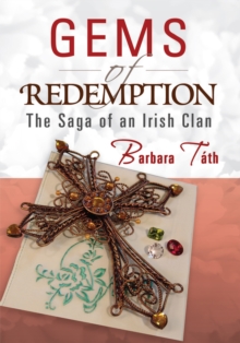 Gems of Redemption : The Saga of an Irish Clan