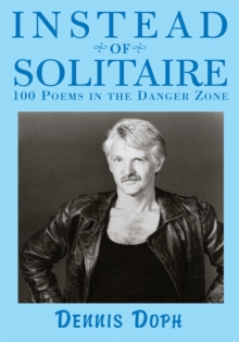 Instead of Solitaire : 100 Poems in the Danger Zone