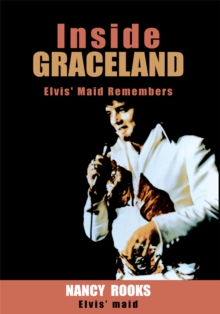 Inside Graceland : Elvis' Maid Remembers