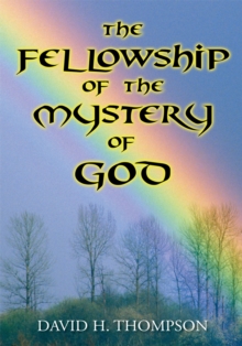 The Fellowship of the Mystery of God : Not Your Everyday Mystery Story