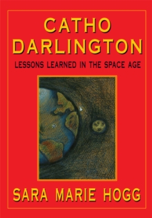 Catho Darlington : Lessons Learned in the Space Age