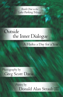 Outside the Inner Dialogue : A Haiku a Day for a Year