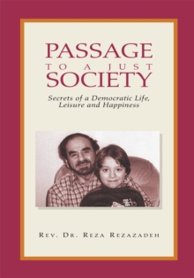 Passage to a Just Society : Secrets of a Democratic Life, Leisure and Happiness