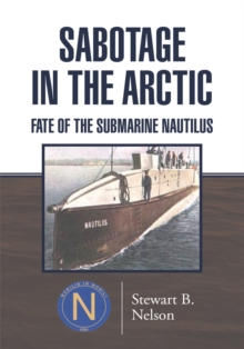 Sabotage in the Arctic : Fate of the Submarine Nautilus