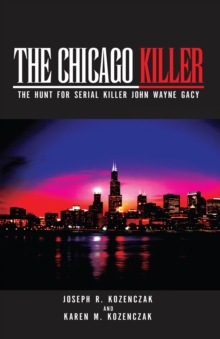 The Chicago Killer : The Hunt for Serial Killer John Wayne Gacy