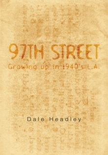 97Th Street : Growing up in 1940'S L.A.