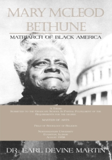 Mary Mcleod Bethune : Matriarch of Black America