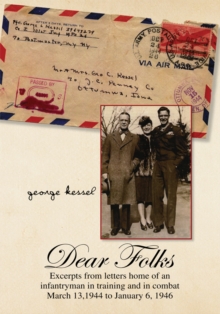 Dear Folks : Excerpts from Letters Home of an Infantryman in Training and in Combat March 13, 1944 to January 6, 1946