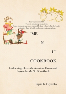 Me N U  Cookbook : The Littlest Angel Lives the American Dream and Enjoys the Me N U Cookbook