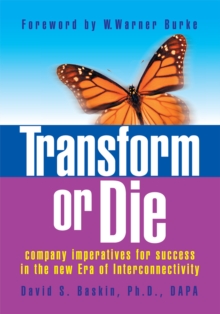 Transform or Die : Company Imperatives for Success in the New Era of Interconnectivity