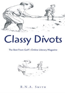 Classy Divots : The Best from Golf's Online Literary Magazine