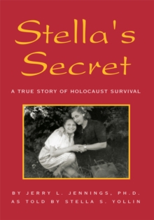 Stella's Secret : A True Story of Holocaust Survival