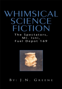 Whimsical Science Fiction : The Spectators, Mr. Isni, Fuel Depot 169