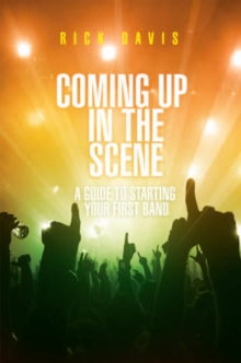 Coming up in the Scene : A Guide to Starting Your First Band