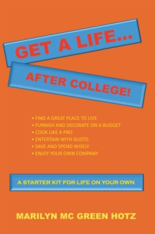 Get a Life... After College! : A  Starter Kit for a Life on Your Own