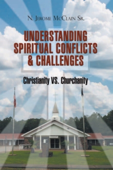 The Understanding of Spiritual Conflicts & Challenges : Christianity Vs. Churchanity