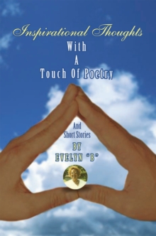 Inspirational Thoughts : With a Touch of Poetry and Short Stories