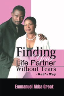 Finding Your Life Partner Without Tears : God's Way