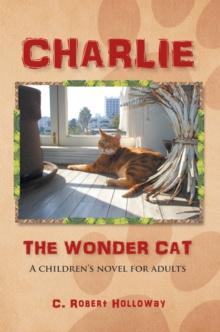 Charlie, the Wonder Cat : A Children's Novel for Adults